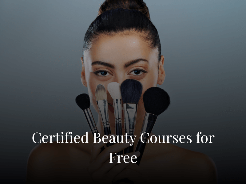 Certified Beauty Courses for Free Certified Beauty Courses for Free