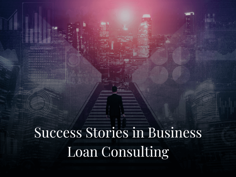 Success Stories in Business Loan Consulting
